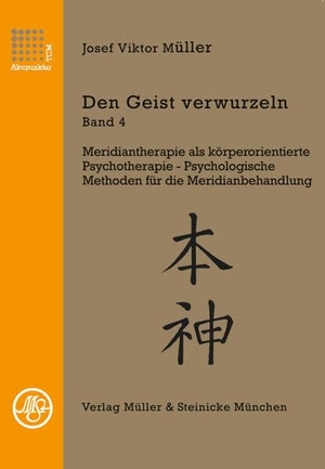 Müller, Josef Viktor. Den Geist verwurzeln Band 4 - Meridiantherapie als körperorientierte Psychotherapie. Müller & Steinicke, 2020.