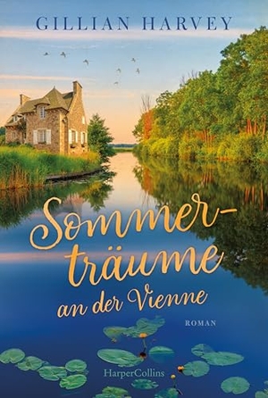 Harvey, Gillian. Sommerträume an der Vienne - Roman | Ein Roman zum Stillen des Fernwehs | Einfühlsam und herzergreifend | Zum Hinwegträumen in das schöne Frankreich. HarperCollins Taschenbuch, 2026.