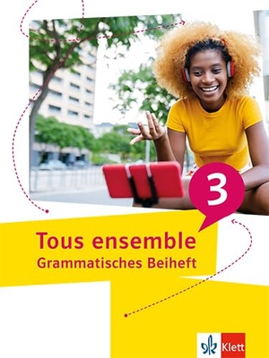 Tous ensemble 3. Grammatisches Beiheft 3. Lernjahr - Grammatisches Beiheft 3. Lernjahr. Klett Ernst /Schulbuch, 2024.