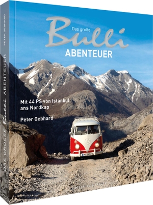Gebhard, Peter. Das große Bulli-Abenteuer - Mit 44 PS von Istanbul ans Nordkap. Frederking u. Thaler, 2016.