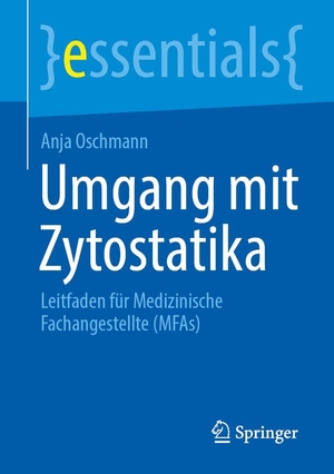 Oschmann, Anja. Umgang mit Zytostatika - Leitfaden für Medizinische Fachangestellte (MFAs). Springer-Verlag GmbH, 2026.