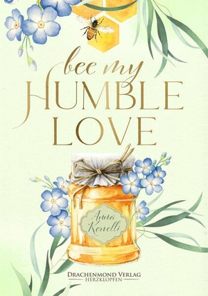 Konelli, Anna. Bee My Humble Love - Ein bewegendes forced proximity New Adult Buch über Bienenschutz, Mental Health und echte Gefühle. Drachenmond-Verlag, 2023.
