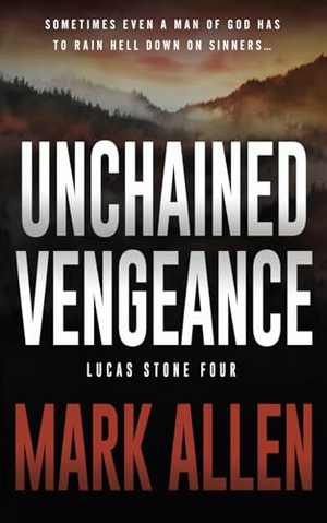 Allen, Mark. Unchained Vengeance - A Lucas Stone / Primal Justice Novel. Wolfpack Publishing LLC, 2024.