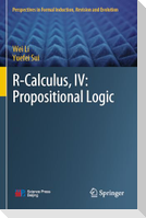 R-Calculus, IV: Propositional Logic