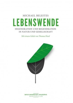 Beleites, Michael. Lebenswende - Degeneration und Regeneration in Umwelt und Gesellschaft. Manuscriptum, 2020.