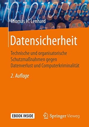 Lenhard, Thomas H.. Datensicherheit - Technische und organisatorische Schutzmaßnahmen gegen Datenverlust und Computerkriminalität. Springer-Verlag GmbH, 2020.