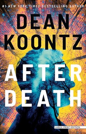 Koontz, Dean. After Death. Gale, a Cengage Group, 2024.