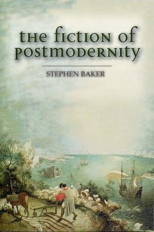 Baker, Stephen. The Fiction of Postmodernity. Rowman & Littlefield Publishers, 2000.