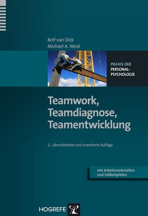 Dick, Rolf van / Michael A. West. Teamwork, Teamdiagnose, Teamentwicklung. Hogrefe Verlag GmbH + Co., 2013.