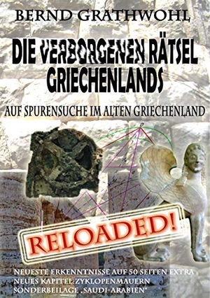 Grathwohl, Bernd. Die verborgenen Rätsel Griechenlands - Auf Spurensuche im alten Griechenland - reloaded. Books on Demand, 2019.