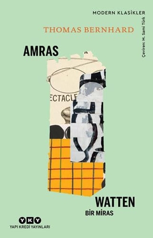 Bernhard, Thomas. Amras Watten - Bir Miras. Yapi Kredi Yayinlari YKY, 2021.