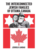 THE INTERCONNECTED JEWISH FAMILES OF OTTAWA, CANADA