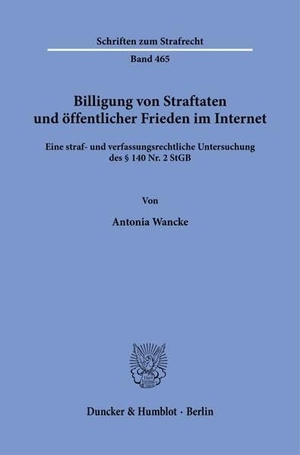 Wancke, Antonia. Billigung von Straftaten und öffentlicher Frieden im Internet - Eine straf- und verfassungsrechtliche Untersuchung des § 140 Nr. 2 StGB. Duncker & Humblot GmbH, 2026.