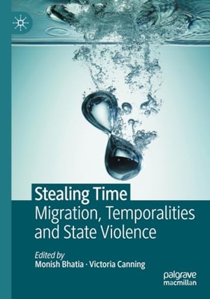 Canning, Victoria / Monish Bhatia (Hrsg.). Stealing Time - Migration, Temporalities and State Violence. Springer International Publishing, 2022.