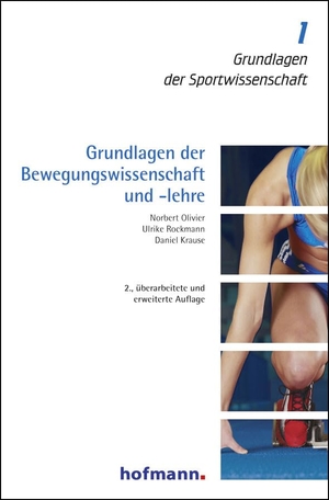 Olivier, Norbert / Rockmann, Ulrike et al. Grundlagen der Bewegungswissenschaft und -lehre. Hofmann GmbH & Co. KG, 2013.