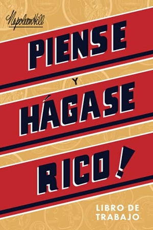 Hill, Napoleon. Piense Y Hágase Rico - Libro de Trabajo (Think and Grow Rich Action Guide). Sound Wisdom, 2021.