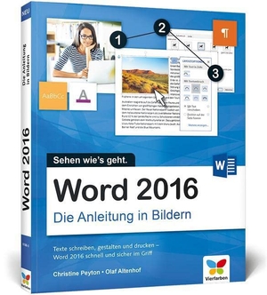 Peyton, Christine. Word 2016 - Die Anleitung in Bildern - Bild für Bild Word 2016 kennenlernen. Komplett in Farbe. Für alle Einsteiger. Das Buch ist auch für Senioren geeignet.. Vierfarben, 2016.
