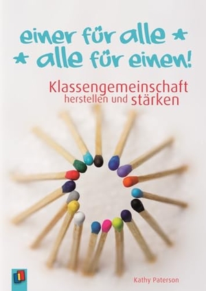 Paterson, Kathy. Einer für alle - alle für einen! - Klassengemeinschaft herstellen und stärken. Verlag an der Ruhr GmbH, 2015.