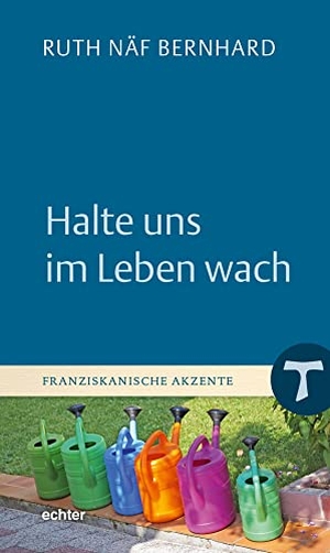 Näf Bernhard, Ruth. Halte uns im Leben wach. Echter Verlag GmbH, 2023.