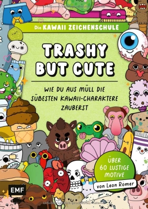 Römer, Leon. Die Kawaii-Zeichenschule - Trashy but Cute: Wie du aus Müll die süßesten Kawaii-Charaktere zauberst - Über 60 lustige Motive mit Zeichenspaß für kleine und große Fans | Mit vielen Übungen, Ausmalseiten und nützlichen Tipps und Tricks. Edition Michael Fischer, 2025.