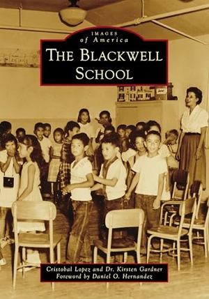 Lopez, Cristobal / Gardner. The Blackwell School. Arcadia Publishing (SC), 2026.