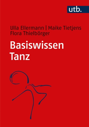Ellermann, Ulla / Tietjens, Maike et al. Basiswissen Tanz. UTB GmbH, 2024.