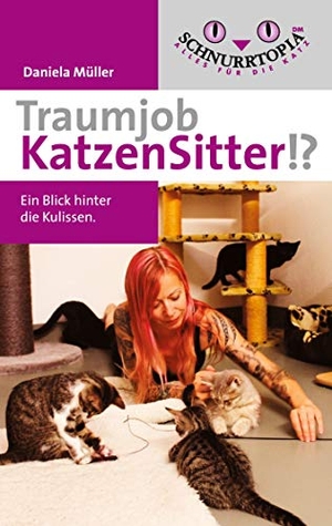 Müller, Daniela. Traumjob Katzensitter - Ein Blick hinter die Kulissen. Books on Demand, 2020.