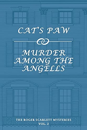 Scarlett, Roger. The Roger Scarlett Mysteries, Vol. 2 - Cat's Paw / Murder Among the Angells. Coachwhip Publications, 2017.