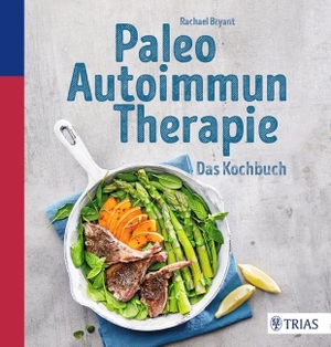 Bryant, Rachael. Paleo-Autoimmun-Therapie - Das Kochbuch. Trias, 2017.