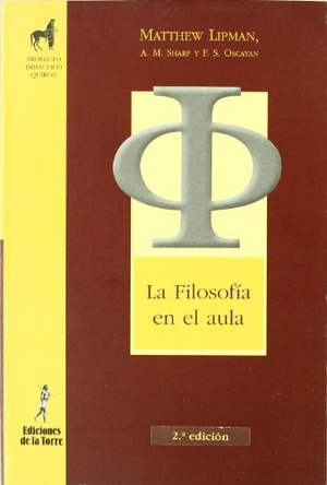 Lipman, Matthew / Oscanyan, Philip et al. La filosofía en el aula. Ediciones de la Torre, 2002.
