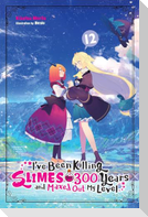 I've Been Killing Slimes for 300 Years and Maxed Out My Level, Vol. 12