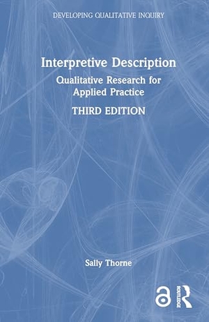 Thorne, Sally. Interpretive Description - Qualitative Research for Applied Practice. Routledge, 2025.