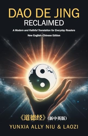 Niu, Yunxia Ally / Laozi. Dao De Jing Reclaimed - A Modern and Faithful Translation for Everyday Readers. FriesenPress, 2025.