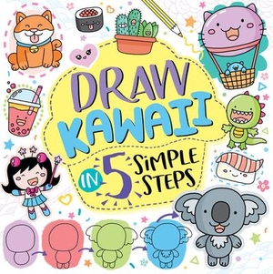 Draw Kawaii in 5 Simple Steps. Union Square Kids, 2020.
