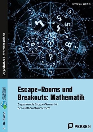 Day-Betschelt, Jennifer. Escape-Rooms und Breakouts: Mathematik 8-10 Klasse - 6 spannende Escape-Games für den Mathematikunterricht. Persen Verlag i.d. AAP, 2025.