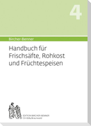 (Hand)buch für Frischsäfte, Rohkost und Früchtespeisen