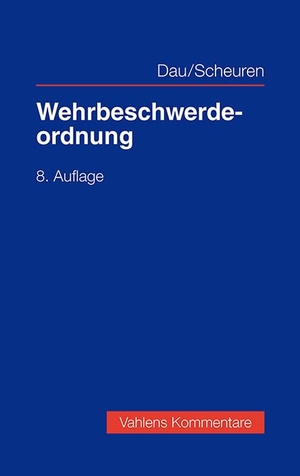Dau, Klaus / Christoph M. Scheuren. Wehrbeschwerdeordnung. Vahlen Franz GmbH, 2024.