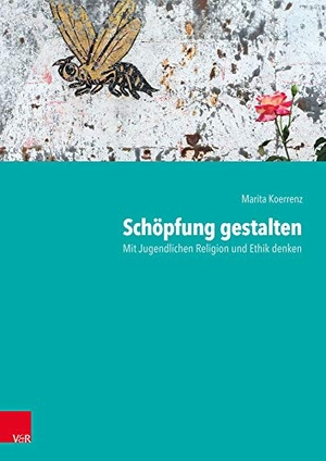 Koerrenz, Marita. Schöpfung gestalten - Mit Jugendlichen Religion und Ethik denken. Vandenhoeck + Ruprecht, 2020.