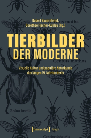 Bauernfeind, Robert / Dorothee Fischer-Kuklau (Hrsg.). Tierbilder der Moderne - Visuelle Kultur und zoologische Wissenspopularisierung im langen 19. Jahrhundert. Transcript Verlag, 2026.