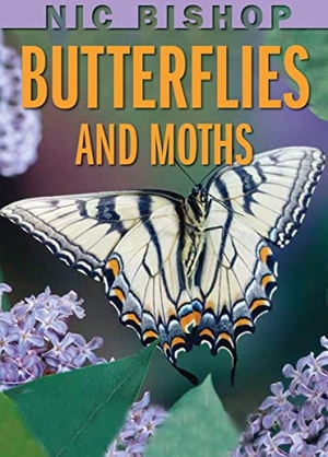 Bishop, Nic. Nic Bishop: Butterflies and Moths. Scholastic Inc., 2009.