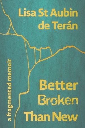 St Aubin De Teran, Lisa. Better Broken Than New - A Fragmented Memoir. Amaurea Press, 2024.