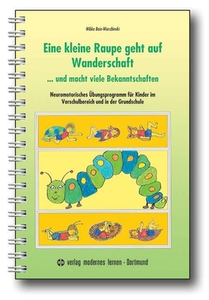 Bein-Wierzbinski, Wibke. Eine kleine Raupe geht auf Wanderschaft ... Und macht viele Bekanntschaften - Neuromotorisches Übungsprogramm für Kinder im Vorschulbereich und in der Grundschule. Modernes Lernen Borgmann, 2007.
