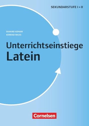 Adham, Sahand / Konrad Maas. Unterrichtseinstiege. Latein - Klasse 5-10 - Buch - Latein - Klasse 5-10 - Buch. Cornelsen Vlg Scriptor, 2024.