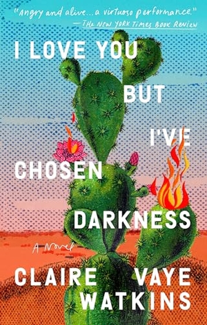 Watkins, Claire Vaye. I Love You But I've Chosen Darkness. Penguin Publishing Group, 2022.