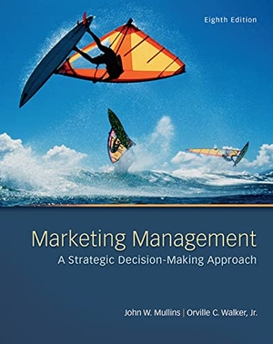 Mullins, John / Orville C Walker. Marketing Management - A Strategic Decision-Making Approach. McGraw Hill LLC, 2012.