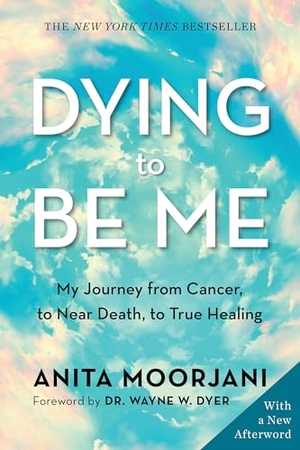 Moorjani, Anita. Dying to Be Me - My Journey from Cancer, to Near Death, to True Healing. Hay House, 2022.