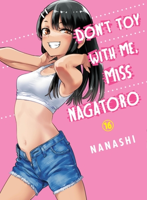 Nanashi. Don't Toy With Me, Miss Nagatoro 16. Random House LLC US, 2024.