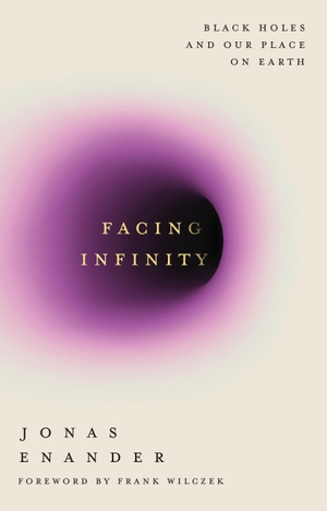 Enander, Jonas. Facing Infinity - Black Holes and Our Place on Earth. Atlantic Publishing Group, 2025.