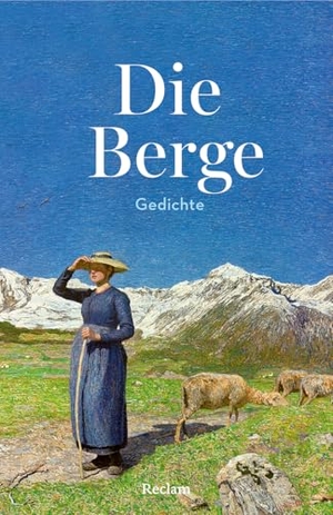 Jaegle, Dietmar (Hrsg.). Die Berge. Gedichte - Gedichte über die Berge: Poesie und Lyrik für Gipfelstürmer - Das Geschenk für Bergliebhaber. Reclam Philipp Jun., 2026.