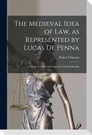 The Medieval Idea of Law, as Represented by Lucas De Penna: a Study in Fourteenth-century Legal Scholarship